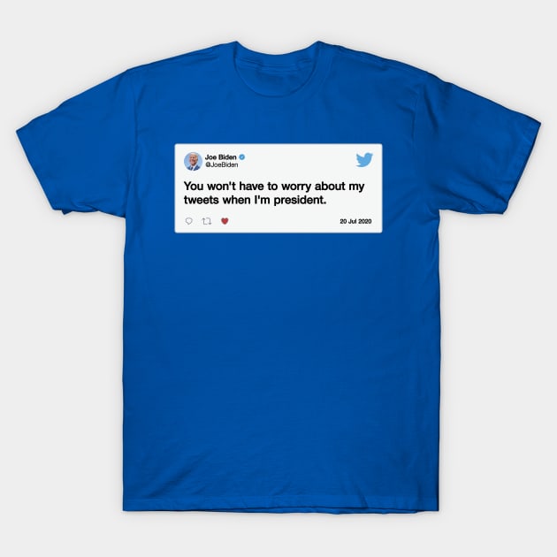 Joe Biden's Tweets T-Shirt by LeftWingPropaganda